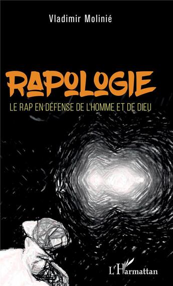 Couverture du livre « Rapologie ; le rap en défense de l'homme et de Dieu » de Vladimir Molinie aux éditions L'harmattan