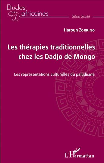 Couverture du livre « Les thérapies traditionnelles chez les Dadjo de Mongo : les représentations culturelles du paludisme » de Zorrino Haroun aux éditions L'harmattan