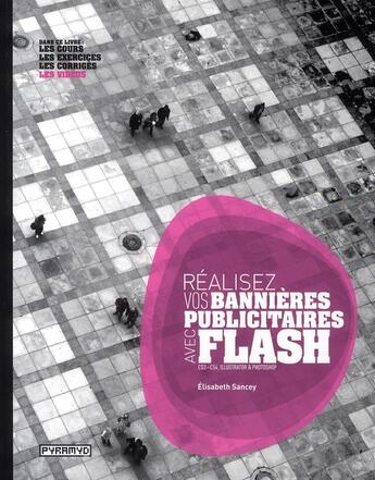 Couverture du livre « Réalisez vos bannières publicitaires avec Flash, CS3, CS4, Illustrator et Photoshop » de Elisabeth Sancey aux éditions Pyramyd