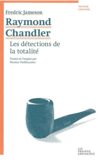 Couverture du livre « Raymond Chandler ; les détections de la totalité » de Fredric Jameson aux éditions Amsterdam