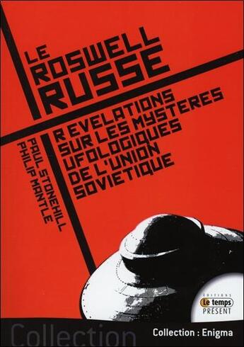 Couverture du livre « Le roswell russe ; révélations sur les mystères ufologiques de l'union soviétique » de Paul Stonehill et Philip Mantle aux éditions Temps Present