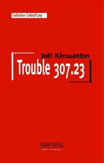 Couverture du livre « Trouble 307.23 » de Joel Kerouanton aux éditions Champ Social