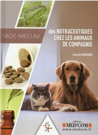 Couverture du livre « Vademecum : des nutraceutiques chez les animaux de compagnie » de Laurent Masson aux éditions Med'com