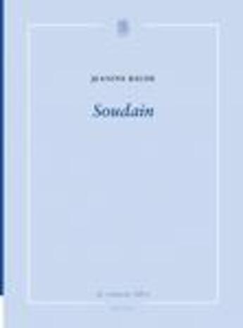 Couverture du livre « Soudain » de Jeanine Baude aux éditions La Rumeur Libre