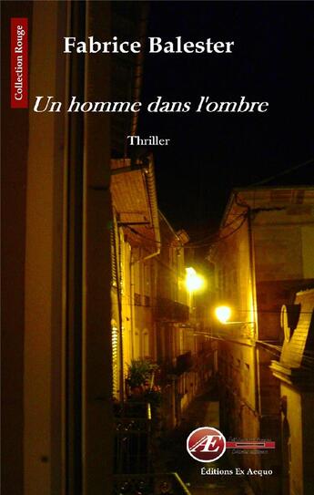 Couverture du livre « Un homme dans l'ombre » de Fabrice Balester aux éditions Ex Aequo