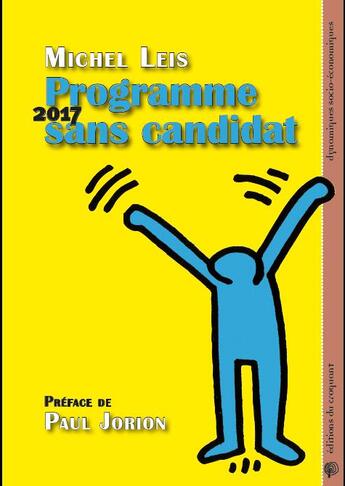 Couverture du livre « 2017 ; programme sans candidat » de Michel Leis aux éditions Croquant