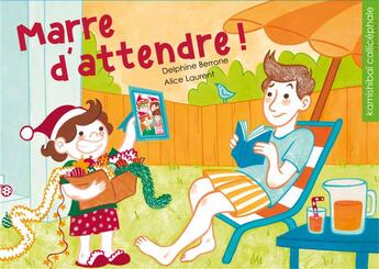 Couverture du livre « MARRE D'ATTENDRE » de Alice Laurent et Delphine Berrone aux éditions Callicephale