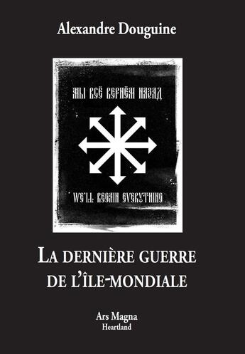 Couverture du livre « La dernière guerre de l'île-mondiale » de Alexandre Douguine aux éditions Ars Magna