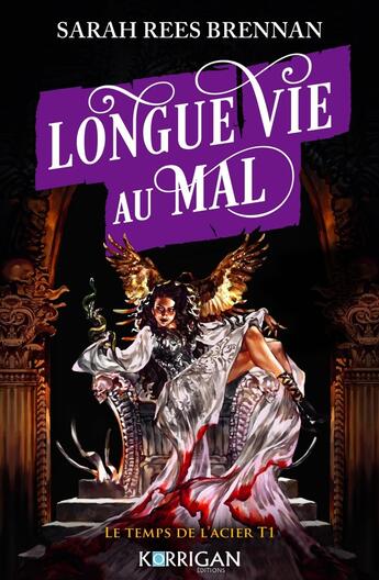 Couverture du livre « Le temps de l'acier Tome 1 : Longue vie au mal » de Sarah Rees Brennan aux éditions Korrigan