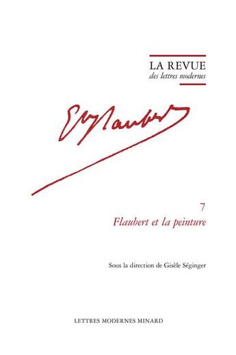 Couverture du livre « La revue des lettres modernes - flaubert et la peinture » de Gisele Seginger aux éditions Classiques Garnier