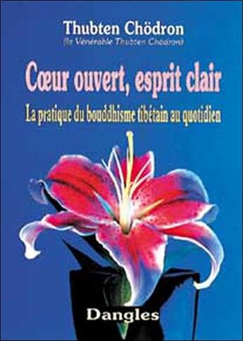 Couverture du livre « Coeur ouvert. esprit clair » de Chodron Thubten aux éditions Dangles