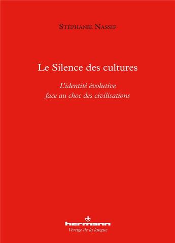 Couverture du livre « Le silence des cultures - l'identite evolutive face au choc des civilisations » de Stephanie Nassif aux éditions Hermann