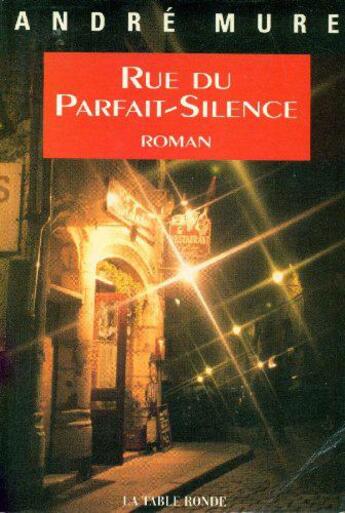 Couverture du livre « Rue du Parfait-Silence » de Andre Mure aux éditions Table Ronde