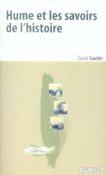 Couverture du livre « Hume et les savoirs de l'histoire » de Claude Gautier aux éditions Vrin