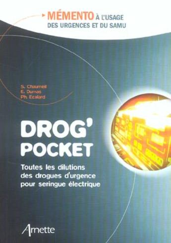 Couverture du livre « Drog' pocket ; mémento à l'usage des urgences et du SAMU » de Philippe Ecalard et Sylvie Chaumeil et Elisabeth Dumas aux éditions Arnette