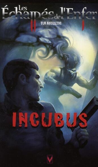 Couverture du livre « Les échappés de l'enfer t.4 ; incubus » de Vuk Kovasevic aux éditions Vauvenargues