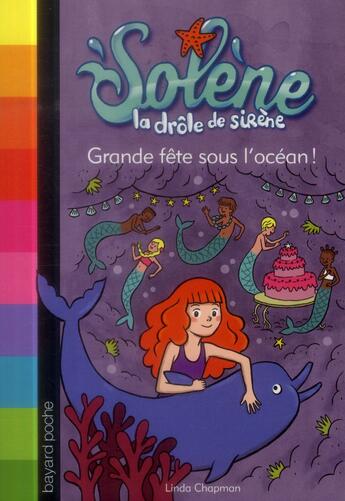 Couverture du livre « Solène, la drôle de sirène T.3 ; grande fête sous l'océan » de Linda Chapman aux éditions Bayard Jeunesse