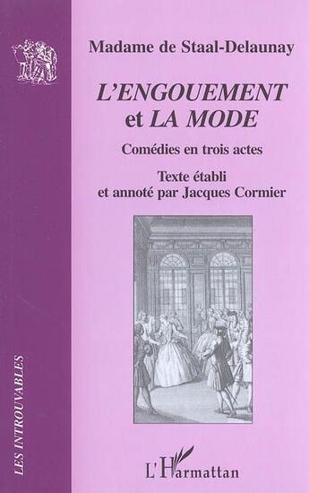 Couverture du livre « Madame de Staal-Delaunay, l'engouement et la mode ; comédies en trois actes » de Jacques Cormier aux éditions L'harmattan