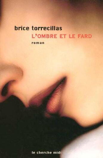 Couverture du livre « L'ombre et le fard » de Brice Torrecillas aux éditions Cherche Midi