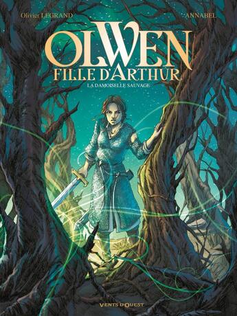 Couverture du livre « Olwen, fille d'arthur Tome 1 : la damoiselle sauvage » de Annabel et Olivier Legrand aux éditions Vents D'ouest