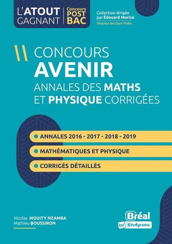 Couverture du livre « Concours avenir : annales des maths et physiques corrigés : inclus les annales du concours 2020 et 2021 » de Mathieu Boussiron et Nicolas Mouity Nzamba aux éditions Breal