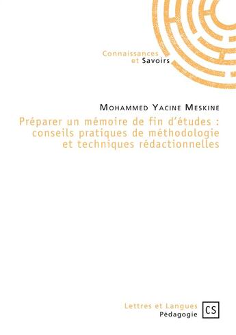 Couverture du livre « Préparer un mémoire de fin d'études : conseils pratiques de méthodologie et techniques rédactionnelles » de Mohammed Yacine Meskine aux éditions Connaissances Et Savoirs