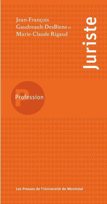 Couverture du livre « Profession juriste » de Gaudreault-Desb aux éditions Les Presses De L'universite De Montreal