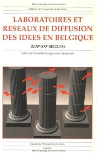 Couverture du livre « Laboratoires et réseaux de diffusion des idées en Belgique (XIXe-XXe siècles) » de Ginette Kurgan-Van Hentenryk aux éditions Universite De Bruxelles