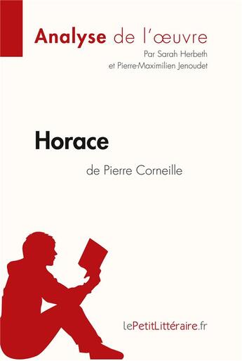 Couverture du livre « Horace de Pierre Corneille : analyse complète de l'oeuvre et résumé » de Sarah Herbeth aux éditions Lepetitlitteraire.fr