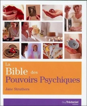 Couverture du livre « La Bible des pouvoirs psychiques » de Jane Struthers aux éditions Guy Trédaniel