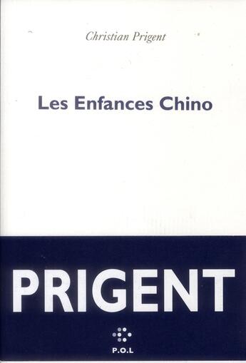 Couverture du livre « Les enfances Chino » de Christian Prigent aux éditions P.o.l