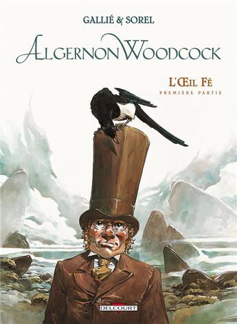 Couverture du livre « Algernon Woodcock t.1 : l'oeil fé t.1 » de Guillaume Sorel et Mathieu Gallie aux éditions Delcourt