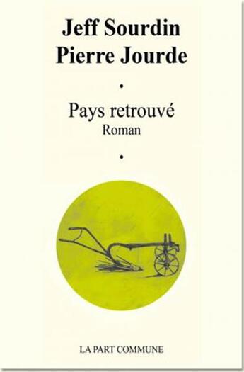 Couverture du livre « Pays retrouvé » de Pierre Jourde et Jeff Sourdin aux éditions La Part Commune