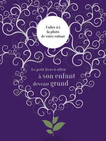 Couverture du livre « Le petit livre personnalise a offrir a ses enfants maintenant qu'ils sont devenus grands » de Raphaele Vidaling aux éditions Tana