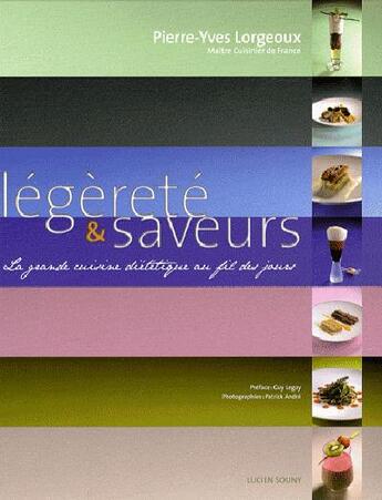 Couverture du livre « Légèreté et saveurs ; la grande cuisine diététique au fil des jours » de Pierre-Yves Lorgeoux aux éditions Lucien Souny