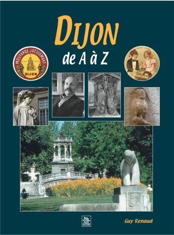 Couverture du livre « Dijon de A à Z » de Guy Renaud aux éditions Editions Sutton