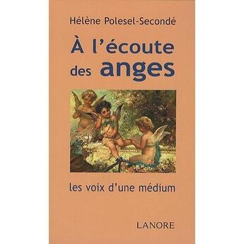 Couverture du livre « À l'écoute des anges ; les voix d'une médium » de Polesel-Seconde H. aux éditions Lanore