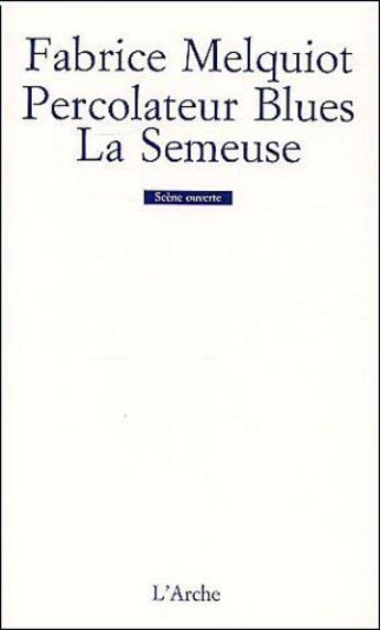 Couverture du livre « Percolateur blues / la semeuse » de Fabrice Melquiot aux éditions L'arche