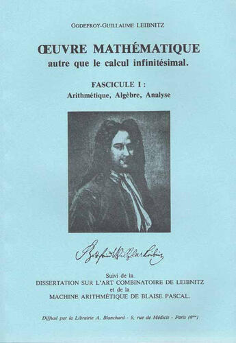 Couverture du livre « Oeuvre mathématique autre que le calcul infinitésimal t.1 ; artihmétique, algèbre, analyse » de Gottfried Wilhelm Leibnitz aux éditions Blanchard