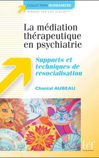 Couverture du livre « La médiation thérapeuthique en psychiatrie ; supports et techniques de resocialisation » de Chantal Aubeau aux éditions Heures De France