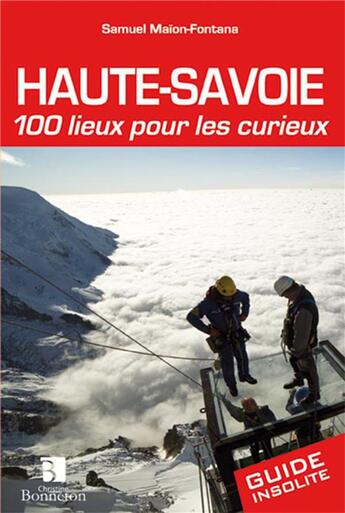 Couverture du livre « Haute-Savoie ; 100 lieux pour les curieux » de Maion-Fontana aux éditions Bonneton