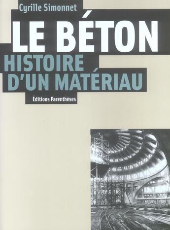 Couverture du livre « Le beton, histoire d'un materiau » de Cyrille Simonnet aux éditions Parentheses