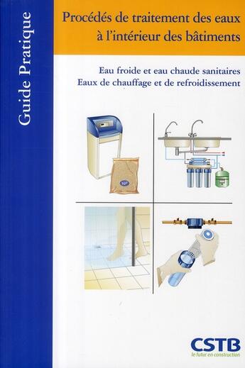 Couverture du livre « Procédés de traitement des eaux à l'interieur des bâtiments ; circuits ouverts et circuits fermés » de Centre Scientifique aux éditions Cstb