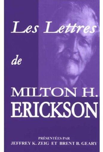 Couverture du livre « Les lettres de Milton H. Erickson » de Zeig/Geary aux éditions Satas