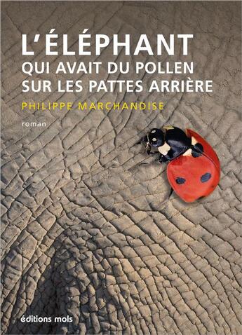 Couverture du livre « L'éléphant qui avait du pollen sur les pattes arrière » de Philippe Marchandise aux éditions Parole Et Silence