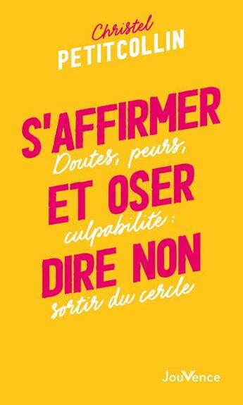 Couverture du livre « S'affirmer et oser dire non - doutes, peurs, culpabilite : sortir du cercle » de Peticollin Christel aux éditions Jouvence