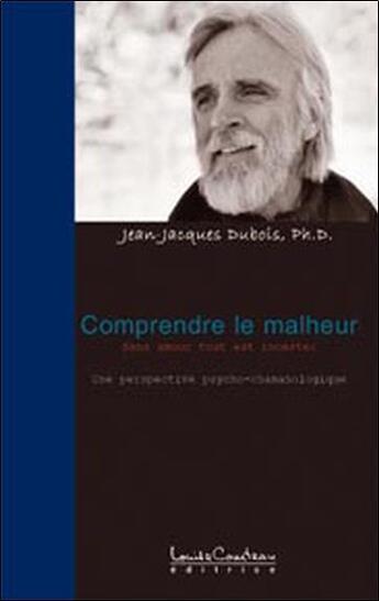 Couverture du livre « Comprendre le malheur ; sans amour tout est inceste » de Jean-Jacques Dubois aux éditions Louise Courteau