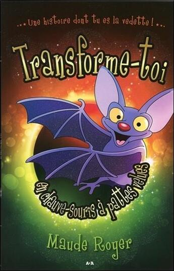 Couverture du livre « Transforme-toi en chauve-souris à pattes velues » de Maude Royer aux éditions Ada