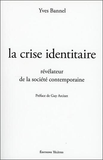 Couverture du livre « La crise identitaire, révélateur de la société contemporaine » de Yves Bannel aux éditions Teletes