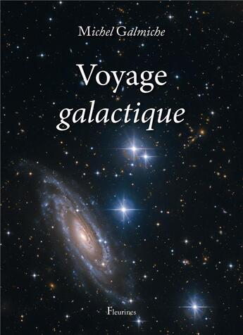 Couverture du livre « Voyage galactique » de Michel Galmiche aux éditions Fleurines